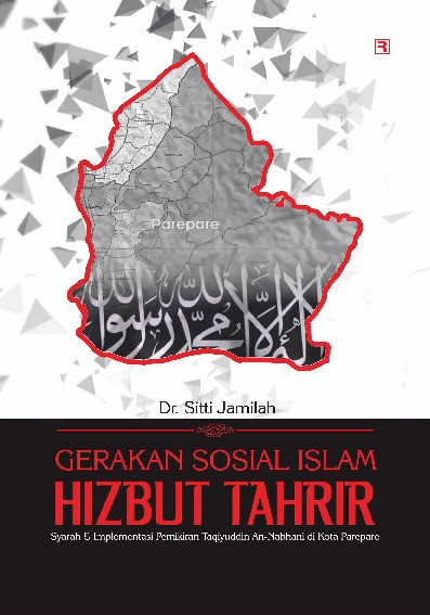Gerakan Sosial Islam Hizbut Tahrir: Syarah & Implementasi Pemikiran Taqiyuddin An-Nabhani di Kota Parepare